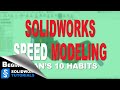 Ryan's 10 habits for Speed Modeling in SolidWorks