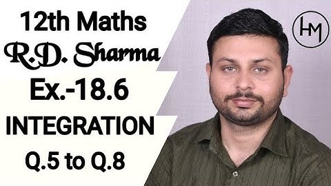 RD Sharma Integration l Ex.-18.6 Q.5 to Q.8 l Solutions of chapter 18 class12 maths By Himanshu Sir