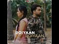 Roiyaan Roiyaan Mp3 Song