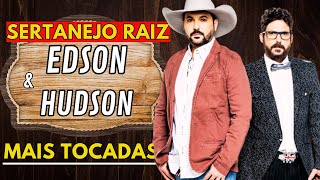 MODÃO SERTANEJO RAIZ - EDSON E HUDSON AS ANTIGAS - EDSON E HUDSON SÓ AS MELHORES - EDSON E HUDSON