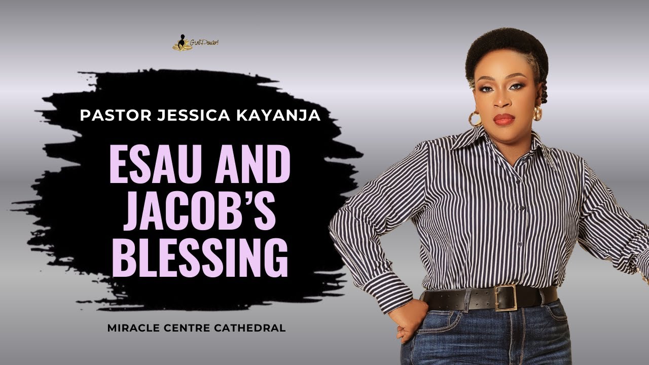 Esau and Jacob’s Blessing: 'God Will Bless You' | Pastor Jessica Kayanja