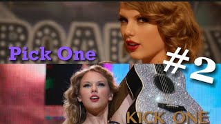 Taylor Swift: Pick One, Kick One #2