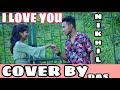  i love you cover by  nikhil das  