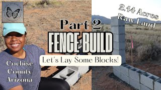 We Built Our First Property Line Fence Pillar | Fence Build Pt 2 | Homestead in Cochise County AZ