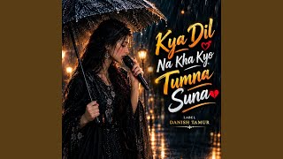 Download Lagu Kya Dil Na Kha Kyo Tumna Suna Download Lagu Kya Dil Na Kha Kyo Tumna Suna