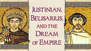 Justinian, Belisarius, and the Dream of Empire: Reconquering Rome | A Tale from the Byzantine World