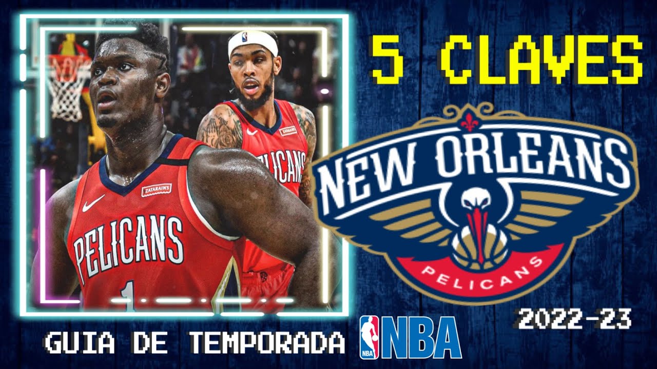 5 Claves para NEW ORLEANS PELICANS 202223 🚨 ¿DIRECTOS AL ANILLO CON
