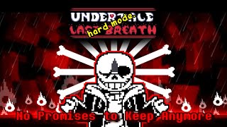 Undertale: Last Breath [HARD-MODE] - No Promises to Keep Anymore