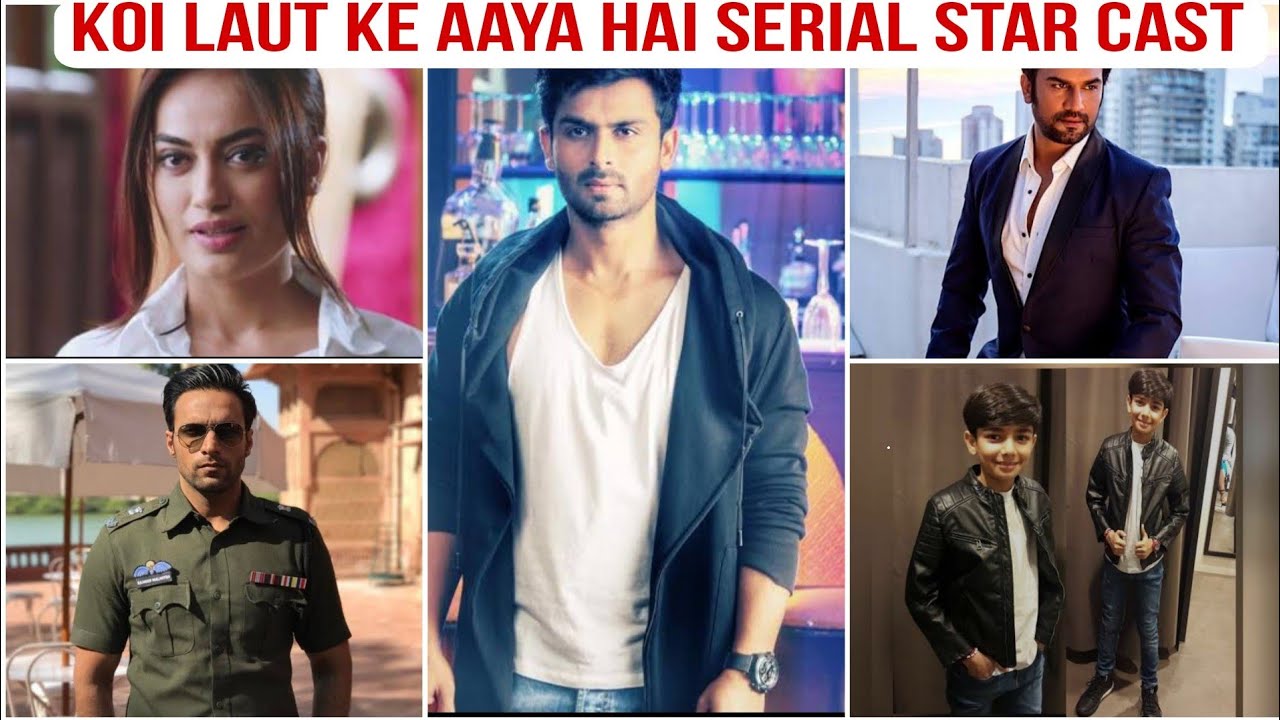 koi Laut ke aaya hai.koi Laut ke aaya hai serial star cast.koi Laut ke aaya hai character real name