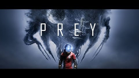 Prey [PC] - Playthrough #1 - 1080p 60fps NO COMMENTARY