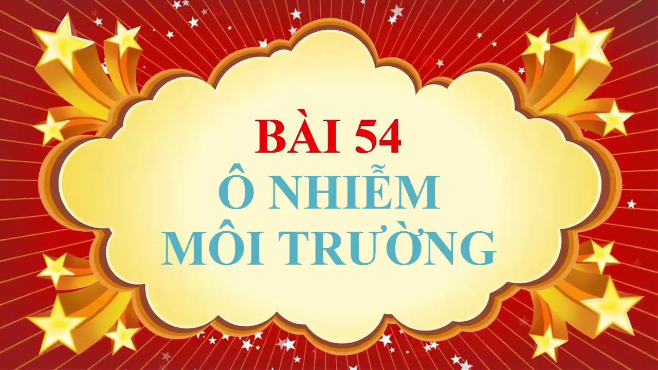 Sinh học 9 bài 54 | Sinh học lớp 9 – Bài 54 – Ô nhiễm môi trường