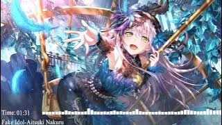 Nightcore–Fake Idol (Aitsuki Nakuru)
