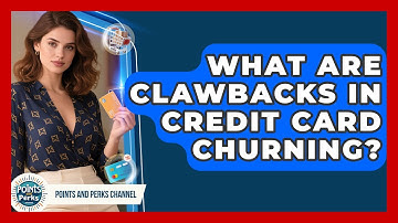 What Are Clawbacks In Credit Card Churning? - Points and Perks Channel