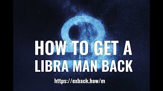 Will Libra Man Come Back To Me