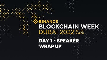 Binance Blockchain Week - Speaker Wrap Up - Day 1