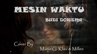 MESIN WAKTU - BUDI DOREMI (Lirik) | Cover By Mario G. Klau & Millen