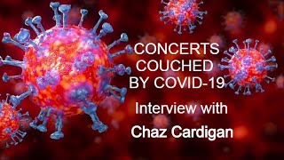 Chaz Cardigan, interview during the COVID-19 pandemic