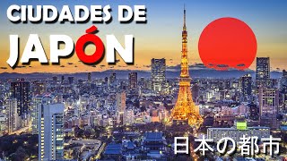 LAS CIUDADES MÁS GRANDES DE JAPÓN