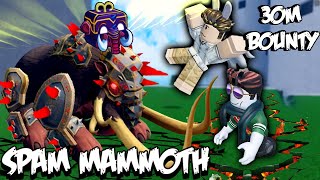 SPAM MAMMOTH UPDATE 20 SĂN 30M BOUNTY DỄ DÀNG | Blox Fruit