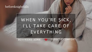 Asmr When Youre Sick, Ill Take Care Of Everything