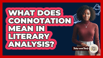 What Does Connotation Mean In Literary Analysis?