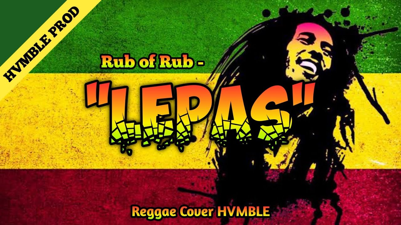 Lepas - Rub of Rub REGGAE COVER HVMBLE