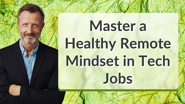Master a Healthy Remote Mindset in Tech Jobs