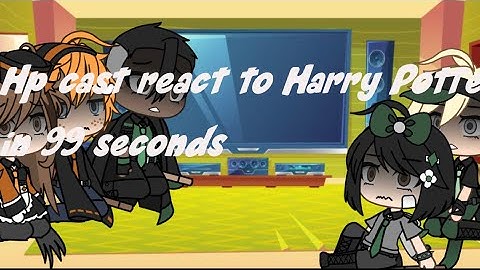 Hp cast react to Harry Potter in 99 seconds ♡︎~credit~Oracle_ -Gacha life-