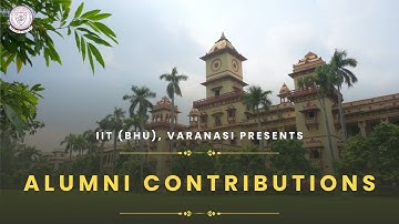A Legacy built by Alumni | IIT (BHU), Varanasi | Alumni Contributions