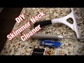 Diy skimmer neck cleaner