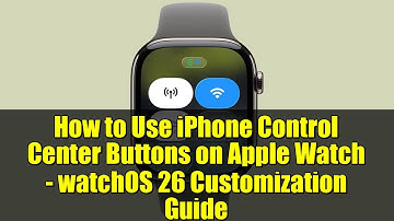 How to Use iPhone Control Center Buttons on Apple Watch - watchOS 26 Customization Guide