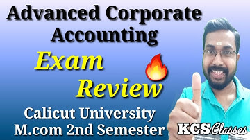 Advanced Corporate Accounting|Exam Review|Calicut University M.com 2nd Semester 
