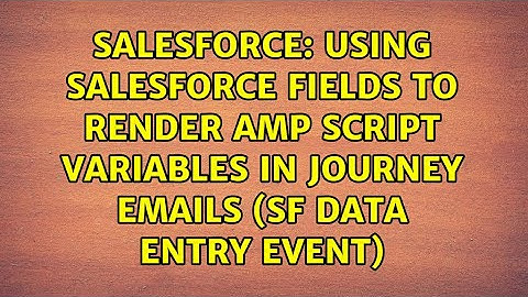 Using Salesforce fields to render AMP script variables in journey emails (SF data entry event)