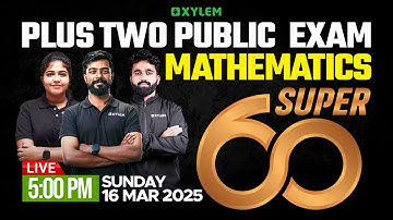 Plus Two Public Exam | Maths | Super 60 | Xylem Plus Two