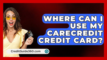 Where Can I Use My CareCredit Credit Card? - CreditGuide360.com