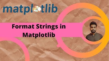 Tutorial 2 : Format Strings in Matplotlib || Color || LineStyle || Marker