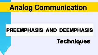 preemphasis and Deemphasis in Analog Communication| Analog Communication