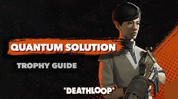 DEATHLOOP: Quantum Solution Trophy 4k 60fps HDR