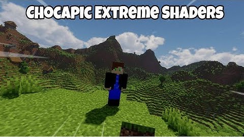 Cinematic Minecraft Shaders - Chocapic Extreme Shaders