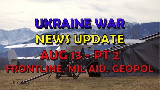 Ukraine War Update NEWS (20230813b): Pt 2 -  Overnight & Other News