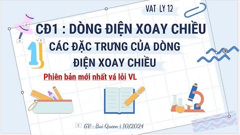 {80} CĐ1-VL12 - Bài 1 : Các đặc trưng của dòng điện xoay chiều - Phiên bản mới nhất vá lỗi VL