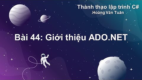 [Thành thạo C#] Bài 44: Giới thiệu ADO.NET