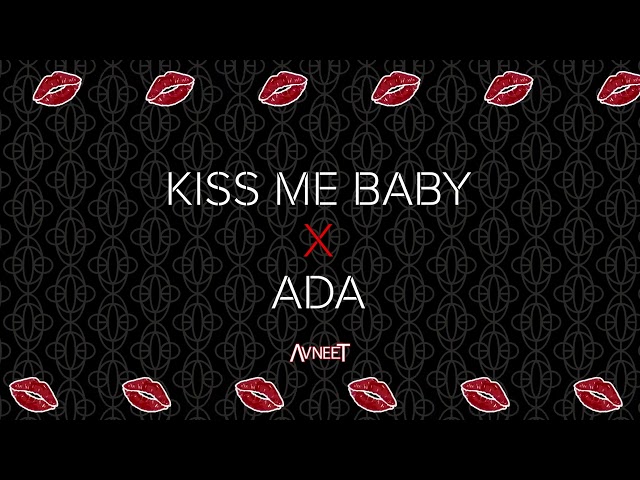 KISS ME BABY x ADA | AVNEET MUSIC class=
