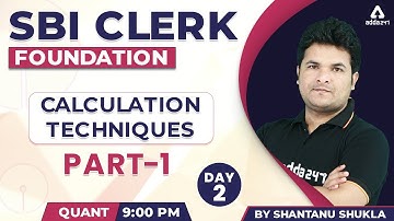 SBI CLERK FOUNDATION | CALCULATION TECHNIQUES (Part 1) | Maths by Shantanu Shukla | Day #2