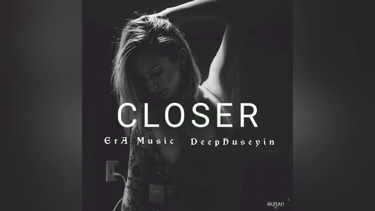 Obejrzyj DeepHuseyin & ErA Music - Closer w YouTube Obejrzyj DeepHuseyin & ErA Music - Closer w YouTube
