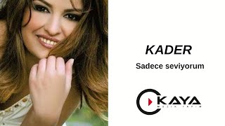 Kader - Sadece Seviyorum