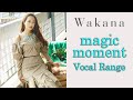 Wakana - &#39;magic moment&#39; Vocal Range
