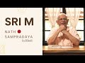 Nath Sampradaya | Talk in Hindi | Sri M | August 2021