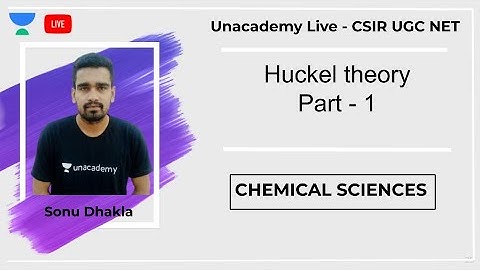 Huckel theory Part 1 | Chemical Sciences | Unacademy Live - CSIR UGC NET | Sonu Dhakla