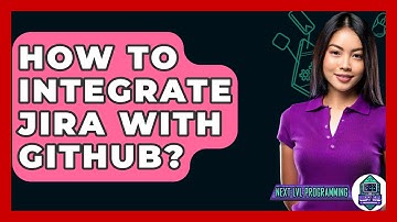 How To Integrate JIRA With GitHub? - Next LVL Programming